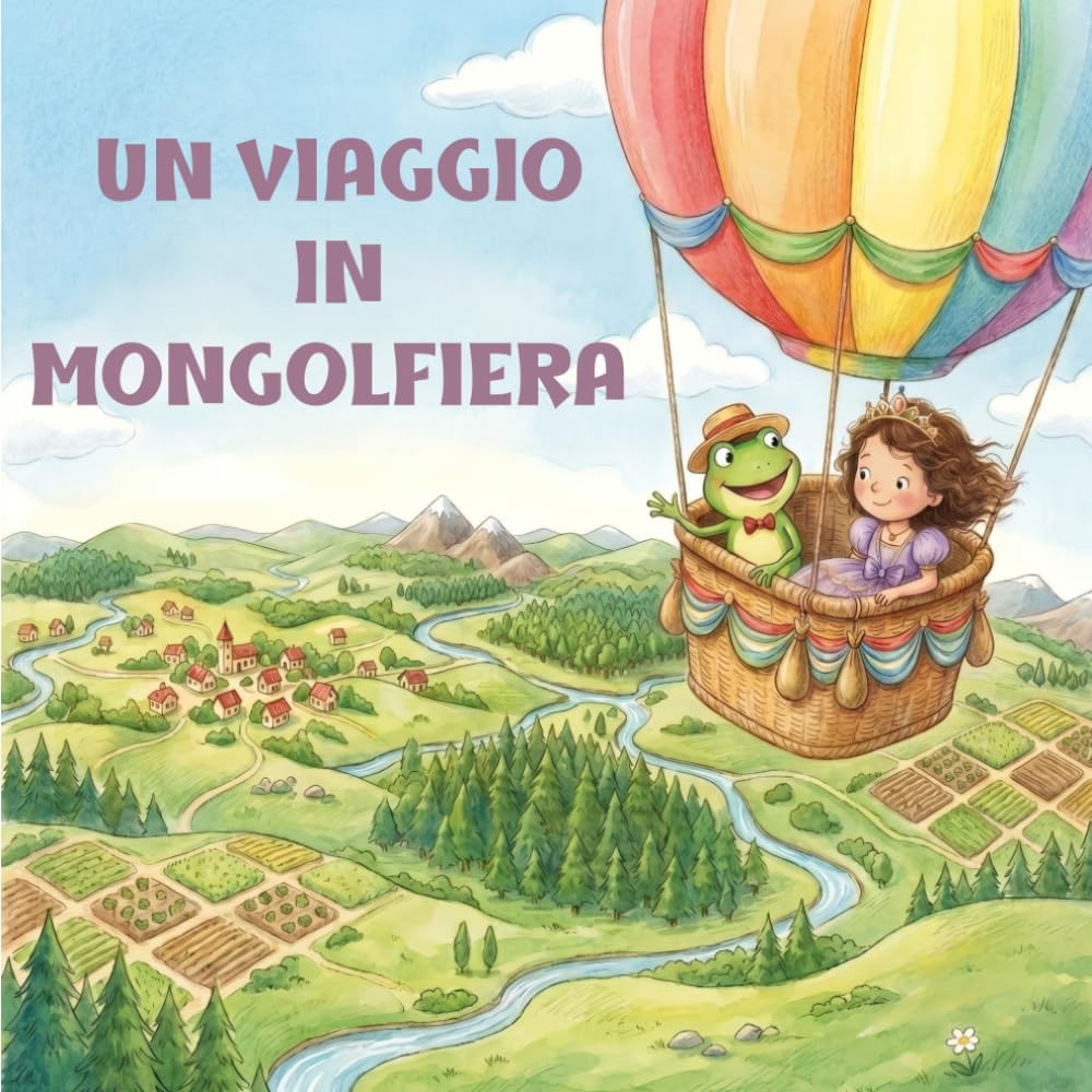Un viaggio In mongolfiera: Libro illustrato per bambine di 5 anni, una magica avventura tra le nuvole