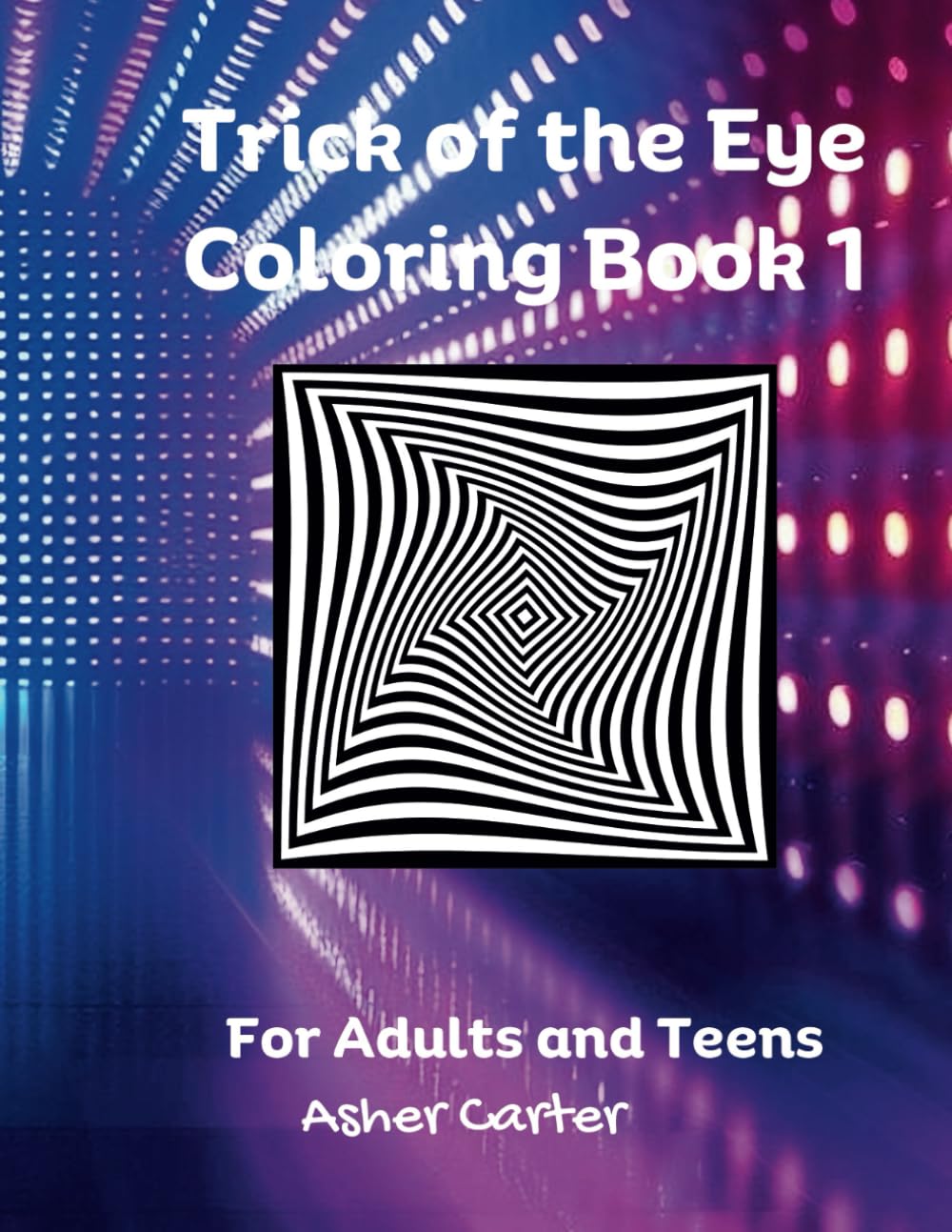 Trick of the Eye Coloring Book 1: Optical Illusion Coloring Book