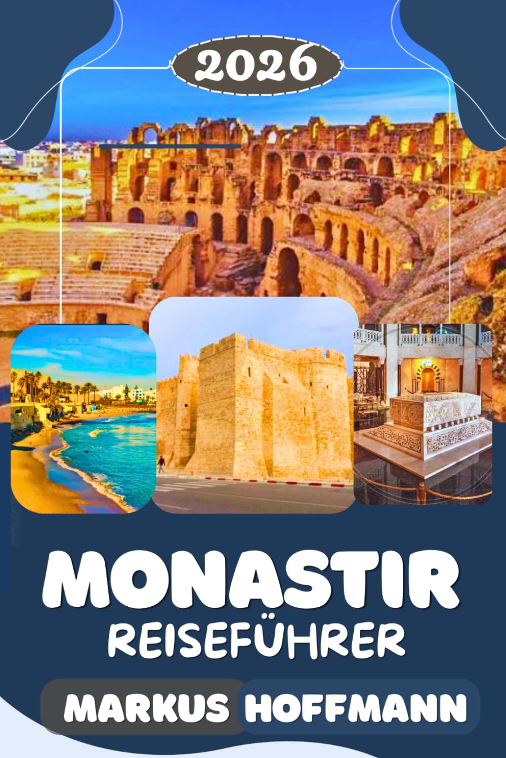 MONASTIR REISEFÜHRER 2026: Die besten Aktivitäten, Geheimtipps, traumhafte Strände, lokale Küche und clevere Reisetipps für Erstbesucher in Tunesien