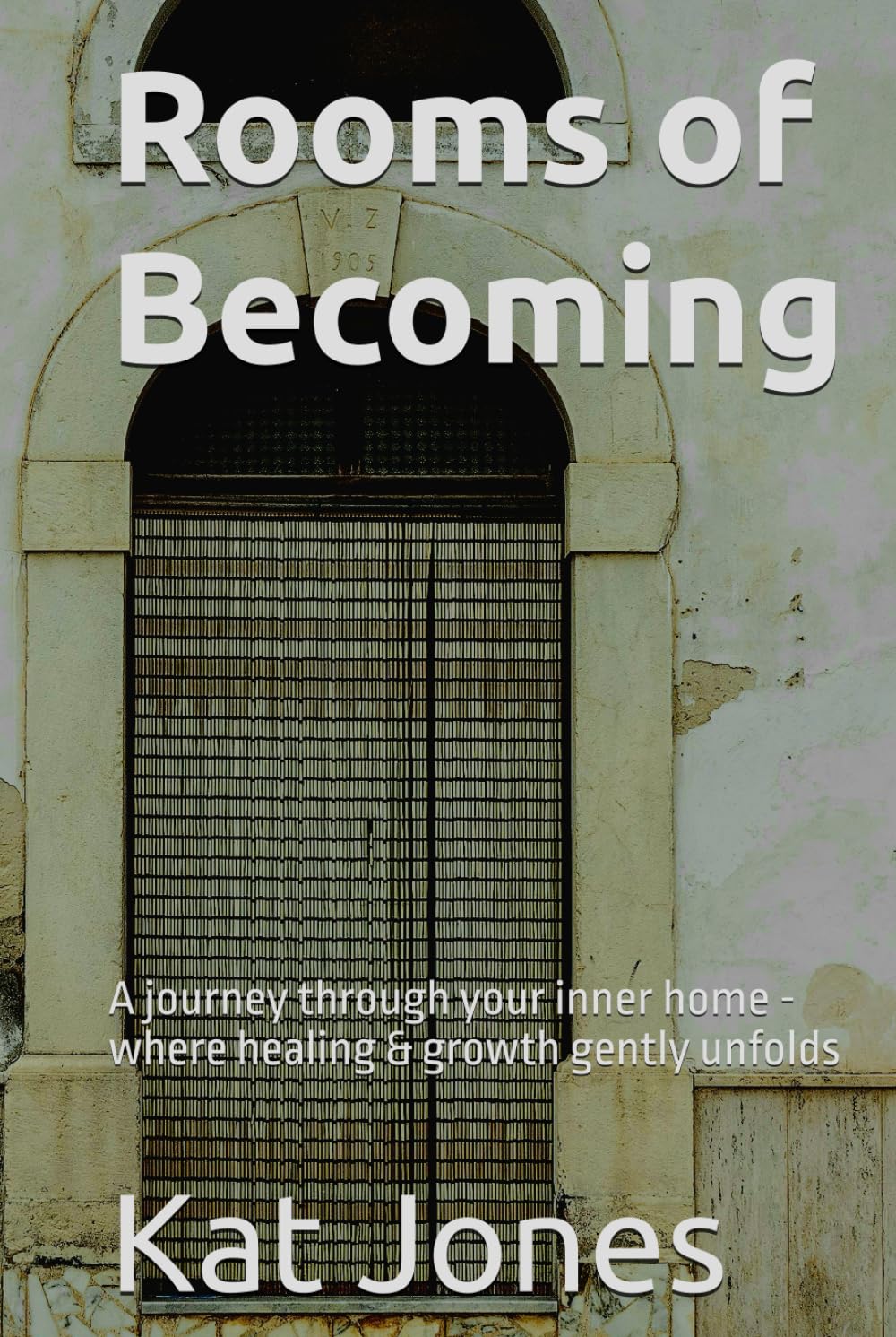 Rooms of Becoming: A journey through your inner home - where healing & growth gently unfolds