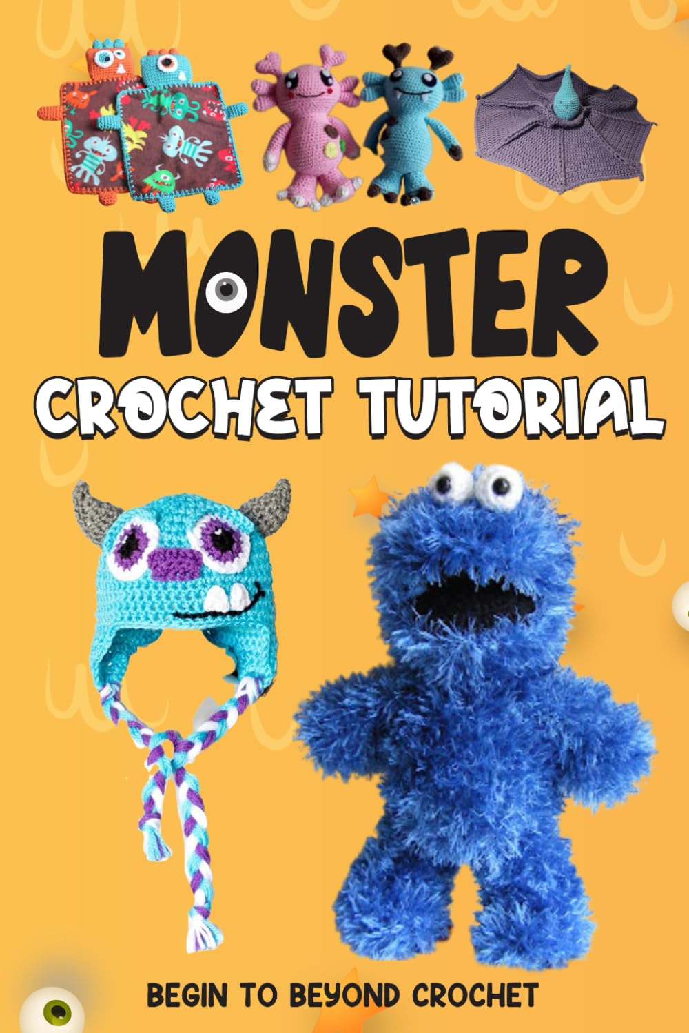 Monster Crochet Tutorial: Begin to Beyond Crochet: Amigurumi Monsters