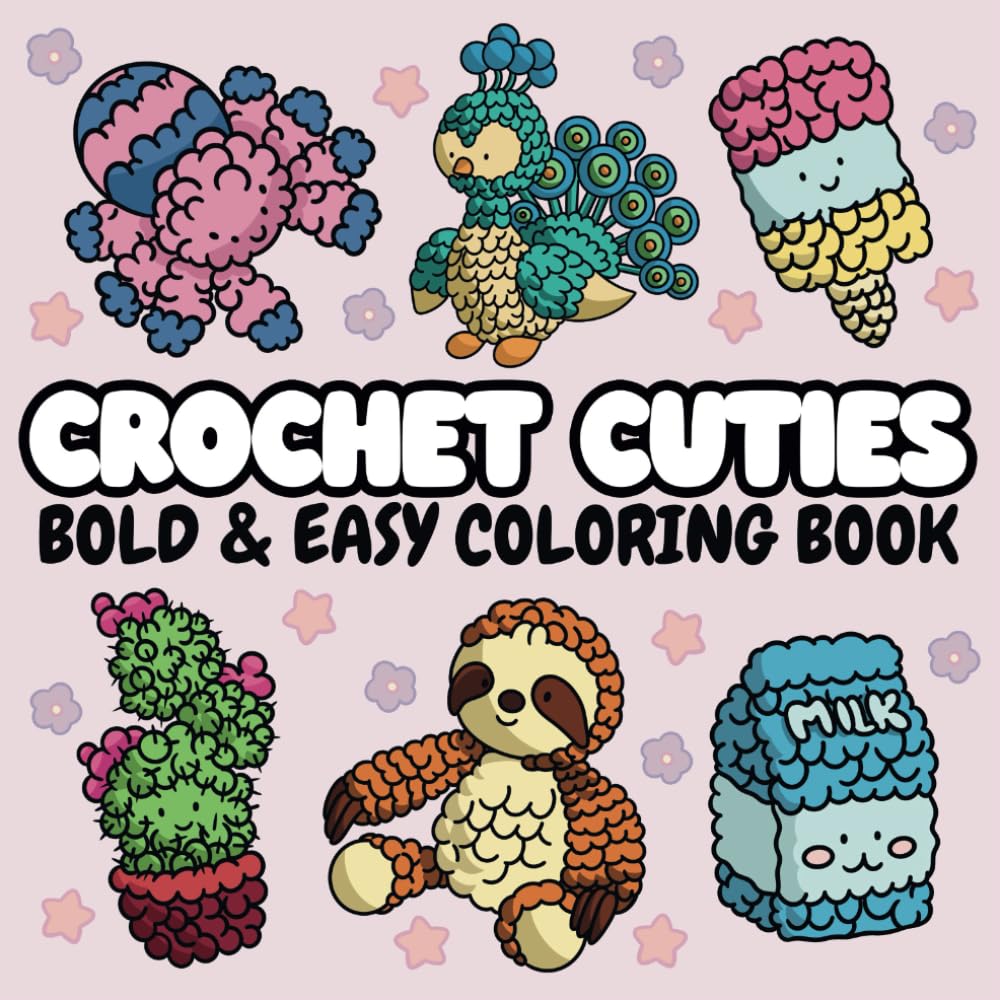 Crochet Cuties: A Bold and Easy Coloring Book for Adults and Teens Featuring Cute Crochet Animals and Designs