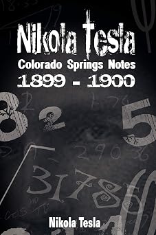 Nikola Tesla Colorado Springs Notes, 1899-1900