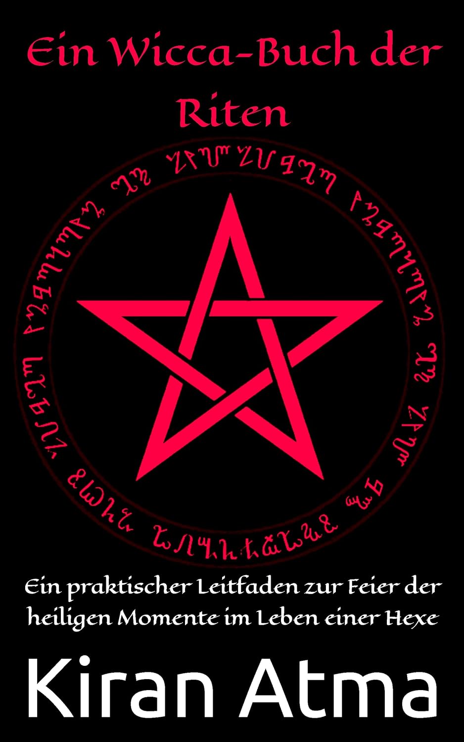 Ein WiccaBuch der Riten Ein praktischer Leitfaden zur Feier der