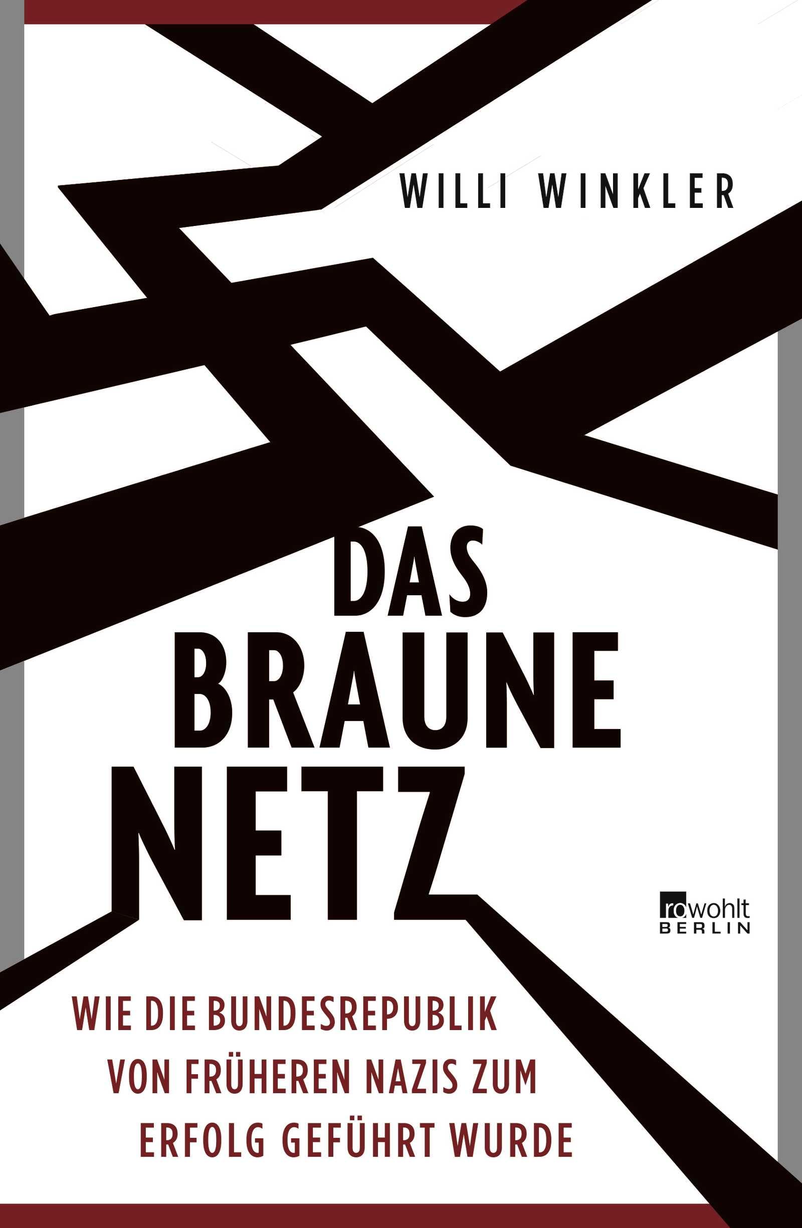 Das braune Netz: Wie die Bundesrepublik von früheren Nazis zum Erfolg geführt wurde