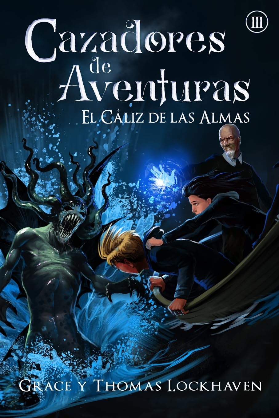 Cazadores de Aventuras: El Cáliz de las Almas: Cazadores de Aventuras - Quest Chasers: The Chalice of Souls (Spanish Edition): 3