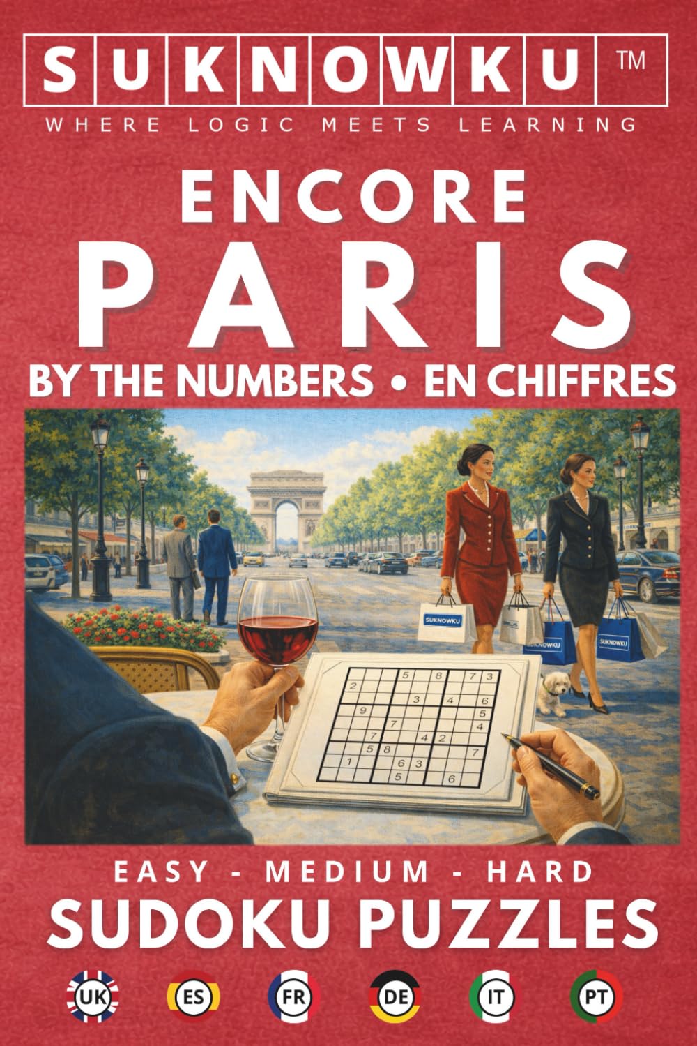 Encore Paris by the numbers - en chiffres: 50 Sudoku Puzzles in 6 Languages