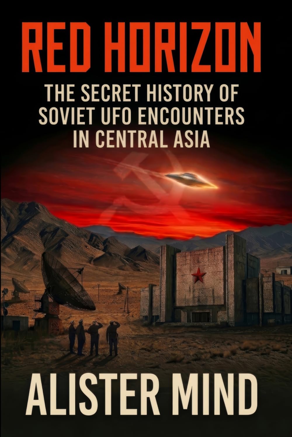 RED HORIZON: The Secret History of Soviet UFO Encounters in Central Asia