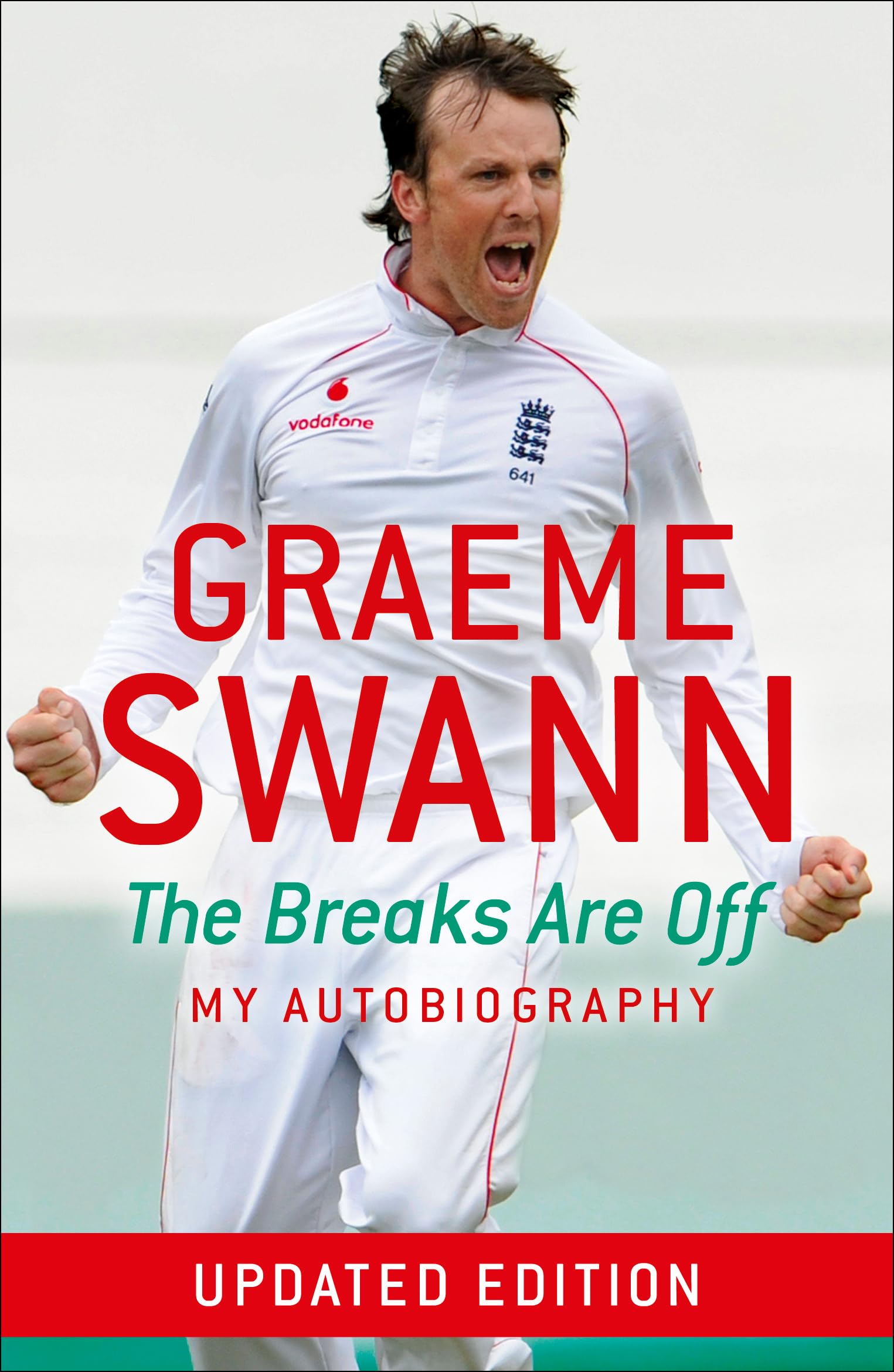 Graeme Swann: The Breaks Are Off - My Autobiography: My rise to the top
