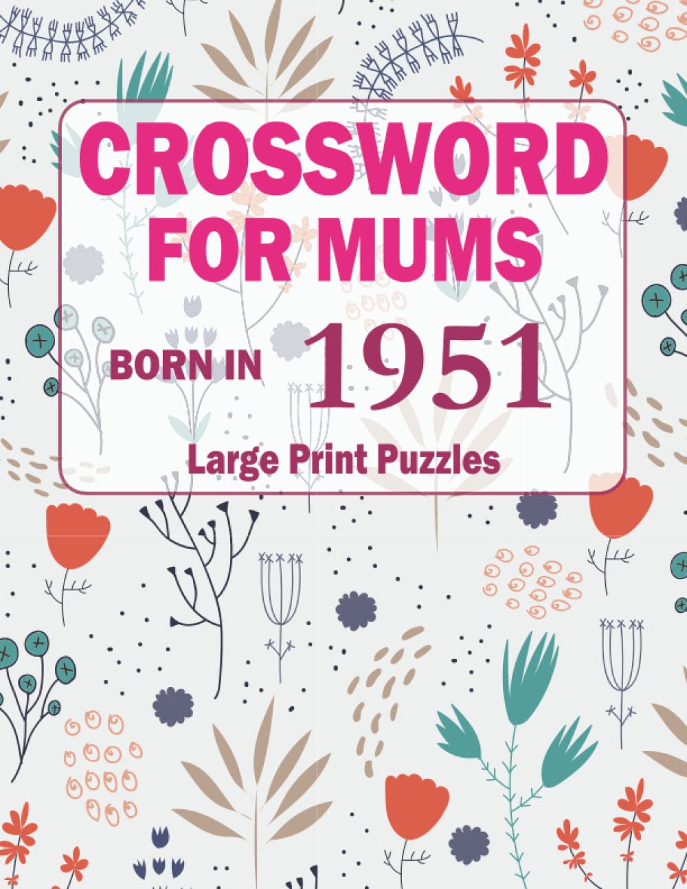 Crossword For Mums: Born In 1951: Crossword Puzzle Book For Adults