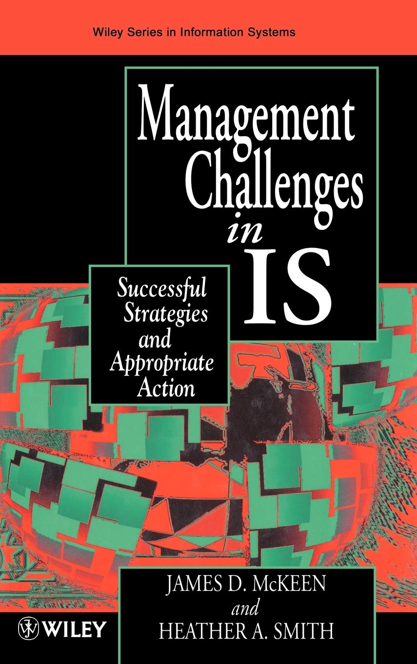Managing Information Systems in IS: Successful Strategies and Appropriate Action (John Wiley Series in Information Systems)
