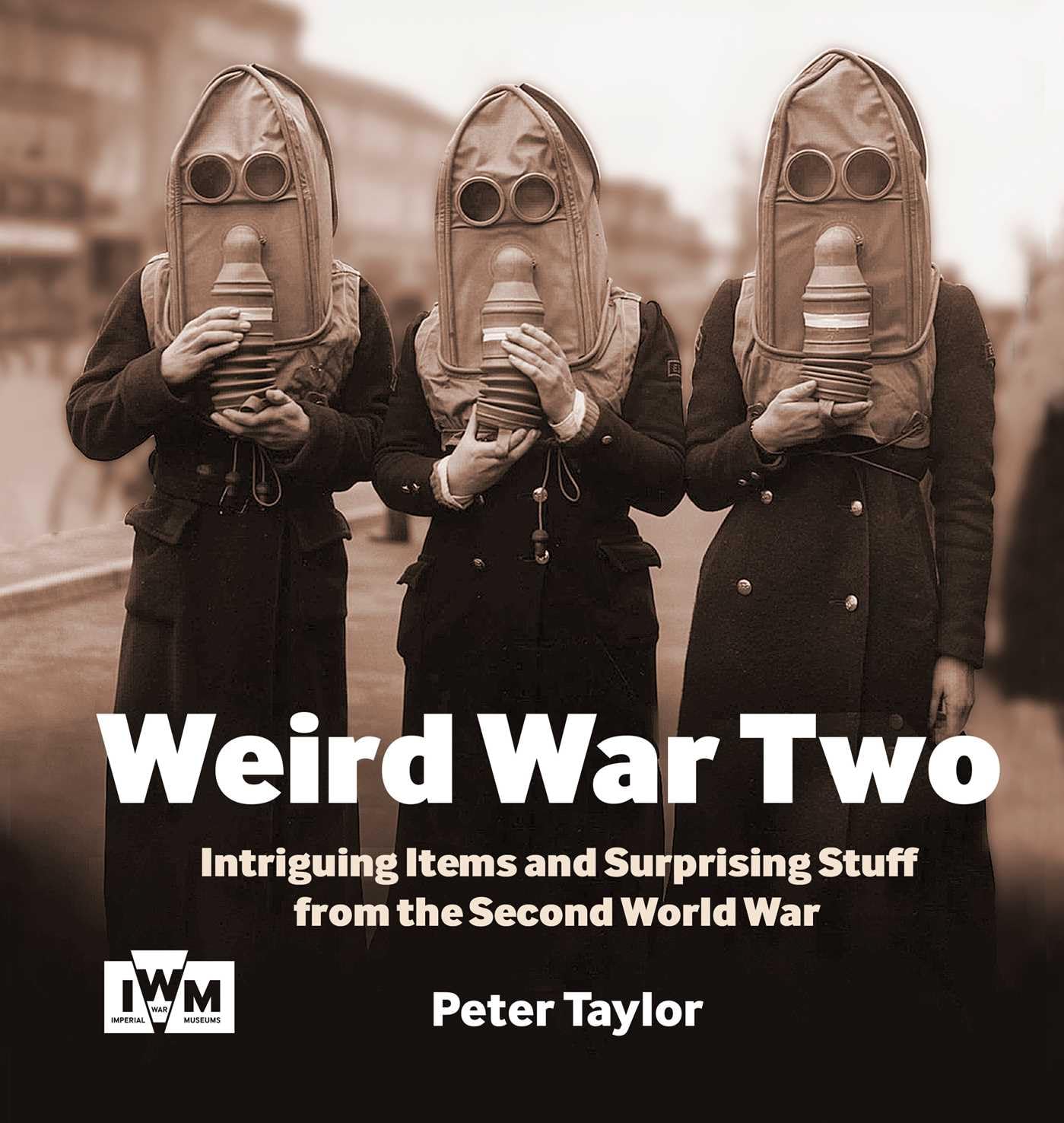 Weird War Two: Intriguing Items and Surprising . Taylor**
