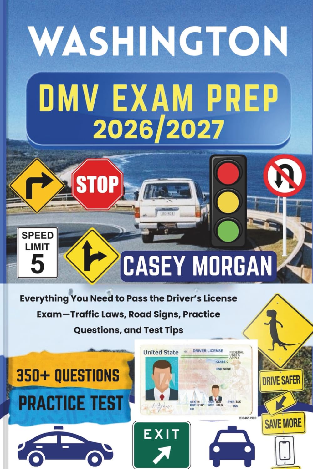 Washington DMV Exam Prep 2026/2027: Everything You Need to Pass the Driver’s License Exam—Traffic Laws, Road Signs, Practice Questions, and Test Tips