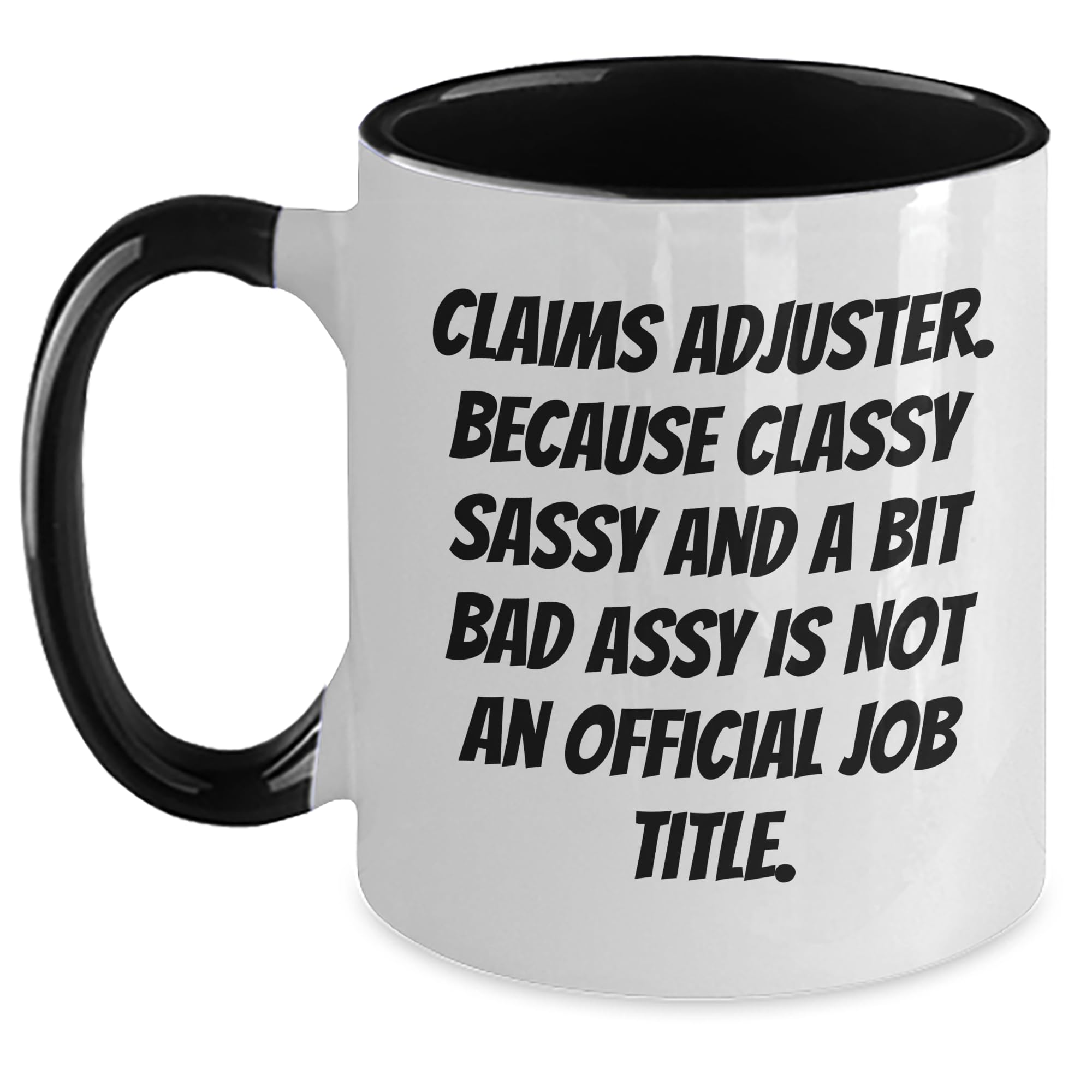 Claims Adjuster Gifts - Two Tone Coffee Mug - Funny Claims Adjuster Sarcastic Gift - Gifts — funny ceramic mug from ShopProudGifts