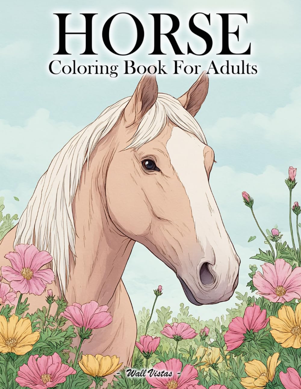 Horse Coloring Book For Adults: A Calming Collection Of Horse In Flower, Country Scenes, And Scenic Landscapes For Stress Relief And Relaxation