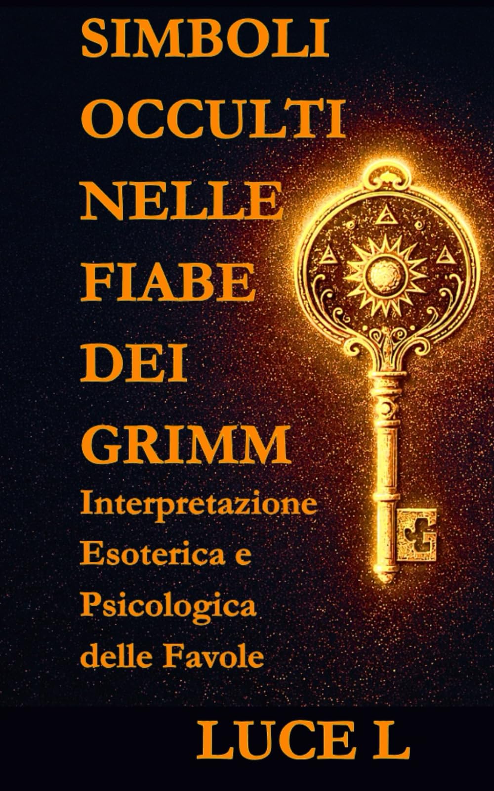 I Simboli Occulti nelle Fiabe dei Fratelli Grimm: Interpretazione Esoterica e Psicologica delle Favole