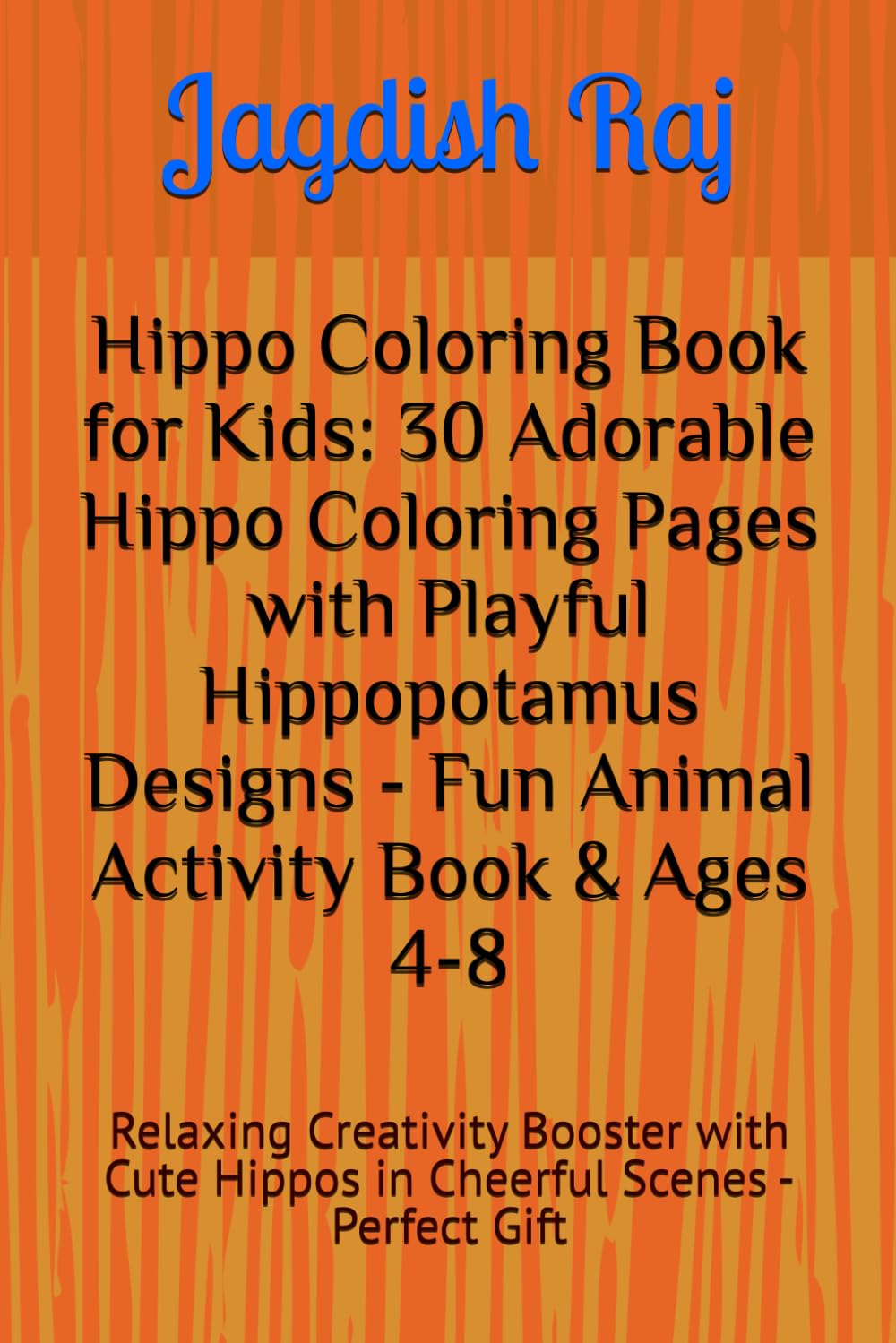 Hippo Coloring Book for Kids: 30 Adorable Hippo Coloring Pages with Playful Hippopotamus Designs - Fun Animal Activity Book & Ages 4-8: Relaxing ... Cute Hippos in Cheerful Scenes - Perfect Gift