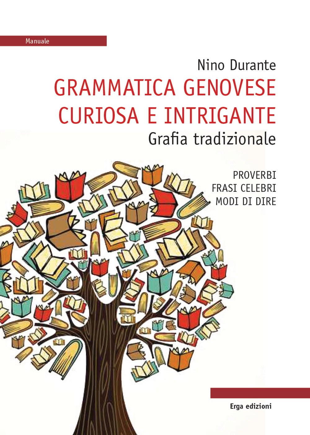 Grammatica genovese curiosa e intrigante. Grafia tradizionale. Proverbi, frasi celebri, modi di dire