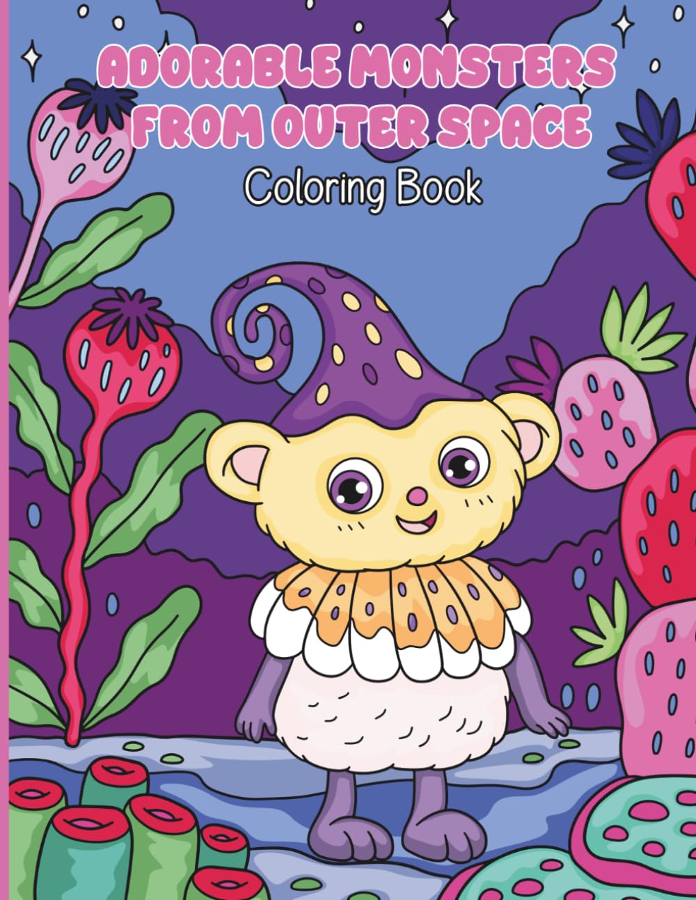 Adorable Monsters From Outer Space Coloring Book: Adorable Monsters & Silly Space Creatures with Bold Easy Lines