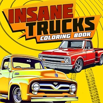 Insane Trucks Coloring Book 50 Pickup Trucks Coloring Pages for Adults and Kids, Bold and Easy Designs for Relaxation and Stress Relief