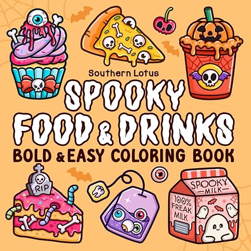 Spooky Food &amp; Drinks: Coloring Book for Adults and Teens Featuring Food, Snacks, Beverages, Sweets and Treats in Cute Spooky Designs, Bold and Easy ... Relaxation (Spooky - Cute - Easy Coloring)