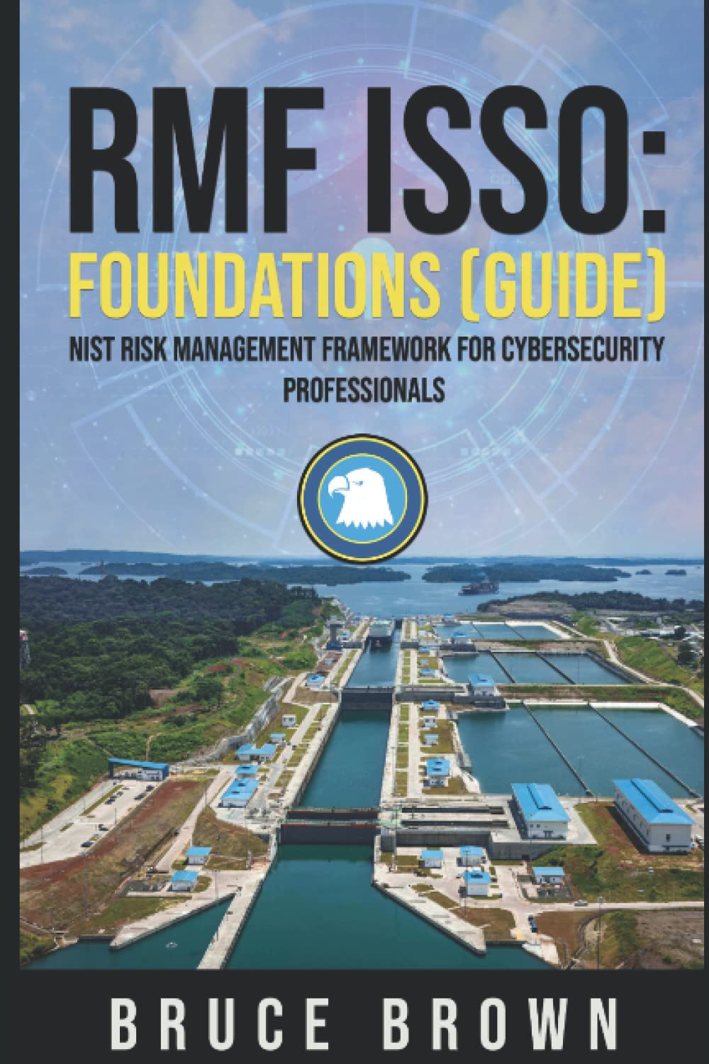RMF ISSO: Foundations (Guide): NIST 800 Risk Management Framework for Cybersecurity Professionals