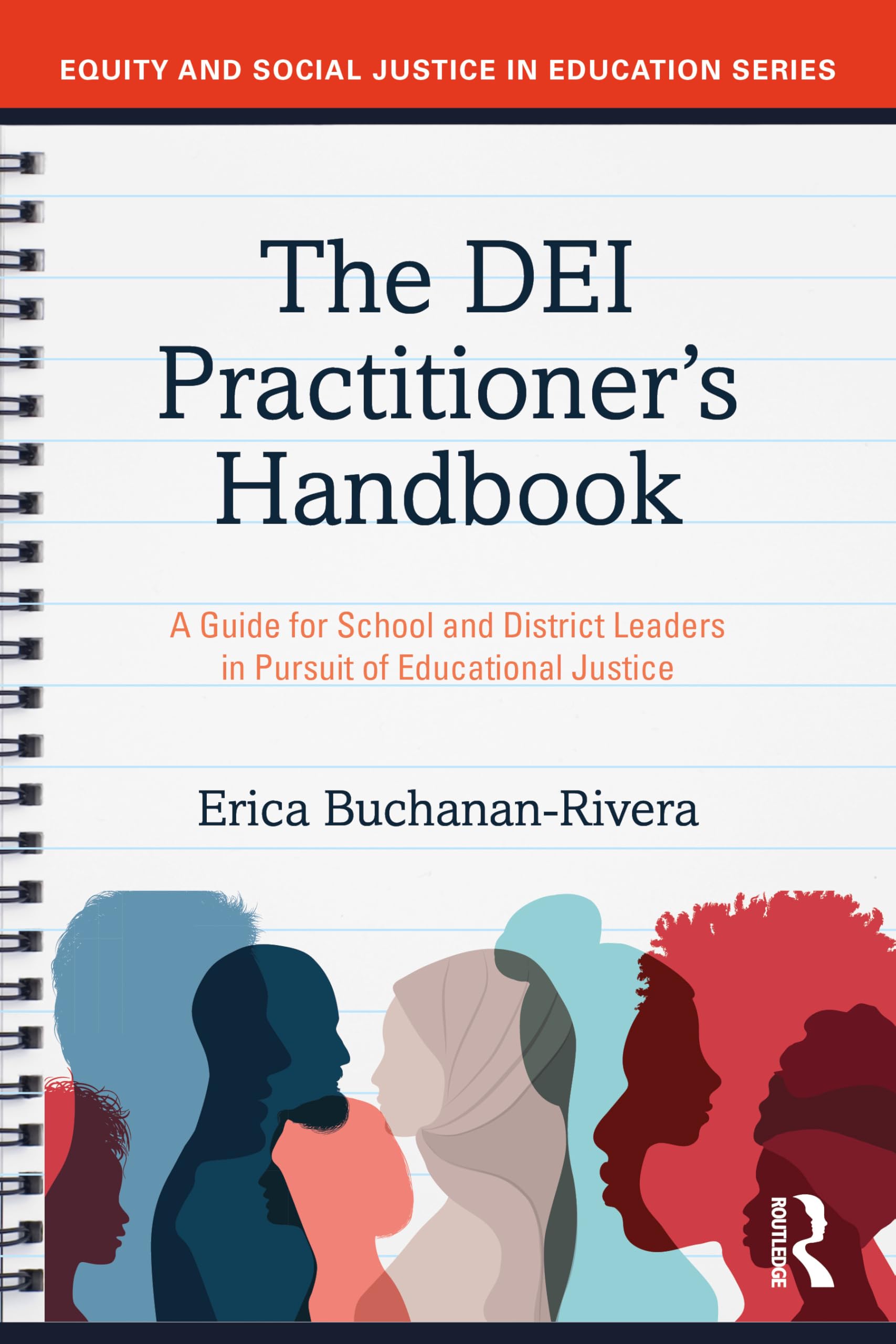 The DEI Practitioner's Handbook: A Guide for School and District Leaders in Pursuit of Educational Justice (Equity and Social Justice in Education Series)