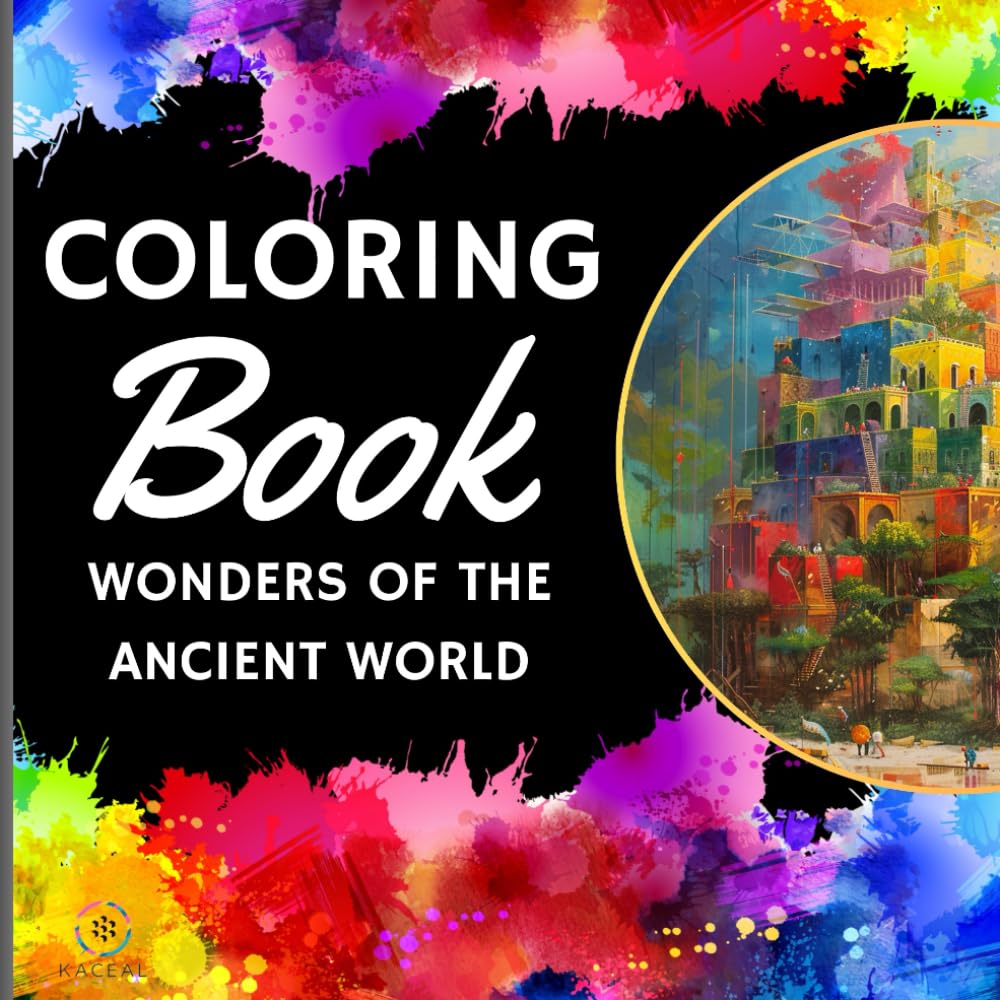Wonders of the ancient world coloring book: 50 images about wonders of the ancient world: Great Pyramid of Giza, Hanging Gardens of Babylon, Statue of ... Temple of Artemis in Ephesus and others