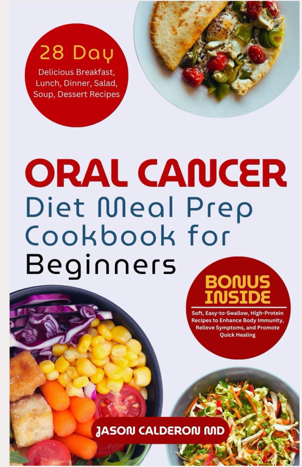 Oral Cancer Diet Meal Prep Cookbook for Beginners: Soft, Easy-to-Swallow, High-Protein Recipes to Enhance Body Immunity, Relieve Symptoms, and Promote Quick Healing