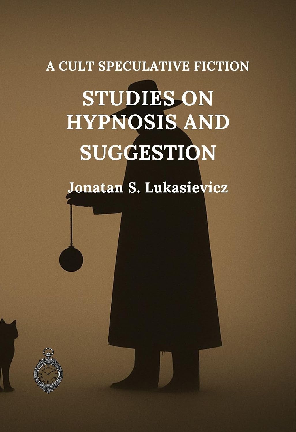 Studies on Hypnosis and Suggestion (A cult speculative fiction novel)      Kindle Edition