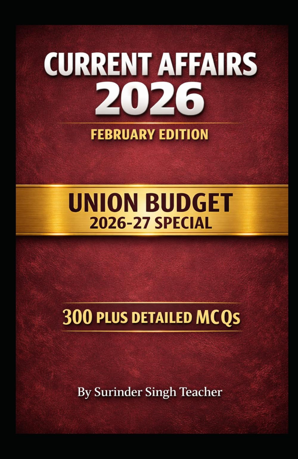 CURRENT AFFAIRS FEBRUARY 2026: 300+ MCQs Special Edition: In-Depth Union Budget 2026-27 Analysis for UPSC, SSC, Banking, and Railways