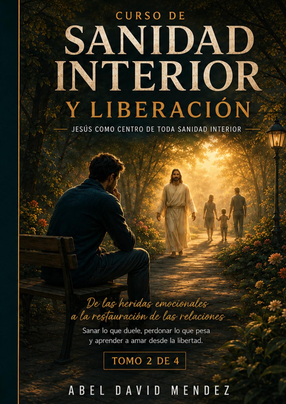 Curso de Sanidad Interior y Liberación MIRMC: Jesús como Centro de Toda Sanidad Interior — Tomo 2 de 4: De las Heridas Emocionales a la Restauración de las Relaciones