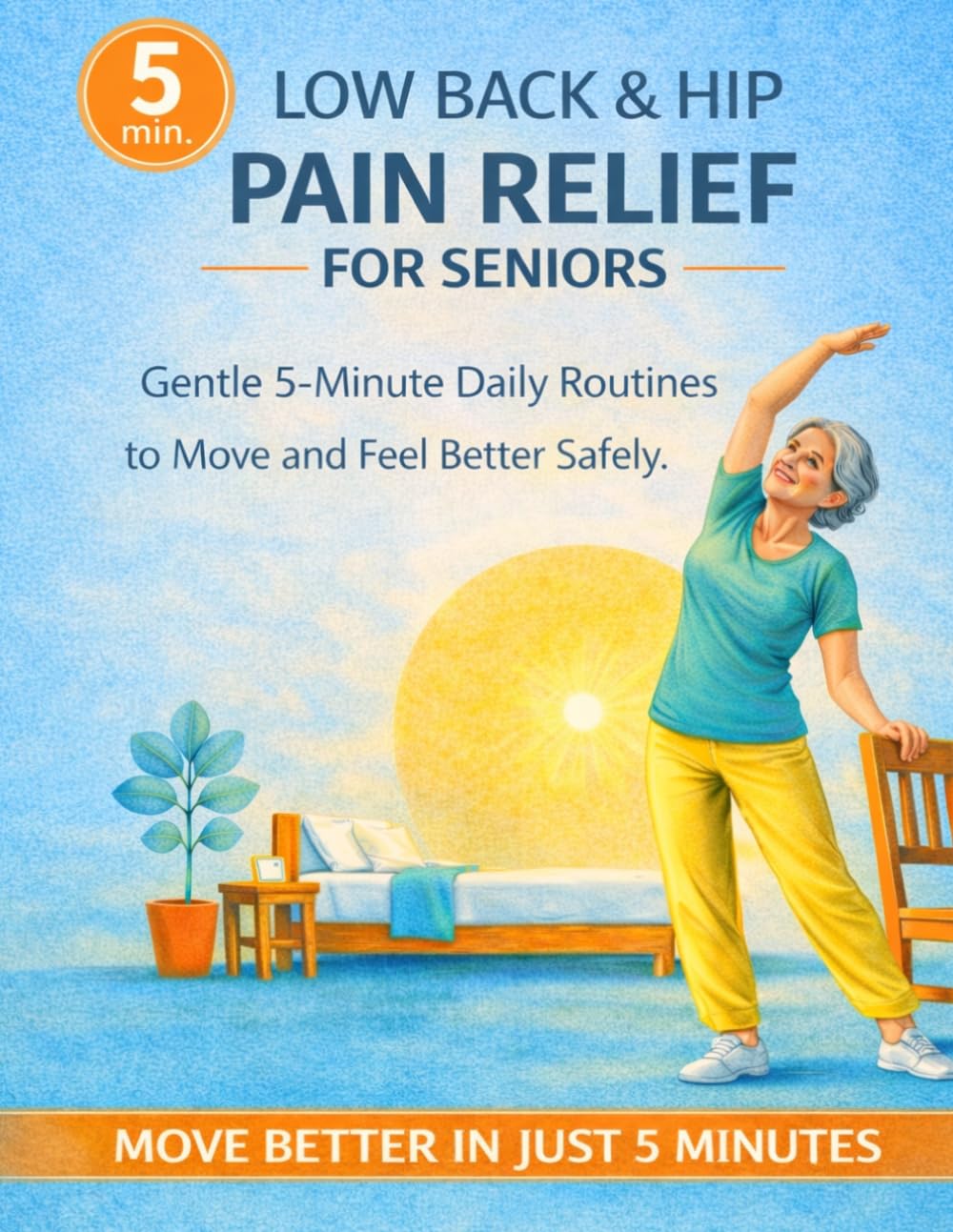 Low Back Hip Pain Relief for Seniors: Gentle Exercises and Simple 5-Minute Daily Routines to Reduce Pain, Improve Mobility, and Feel Better Safely at ... for Seniors: Staying Fit at Any Age)
