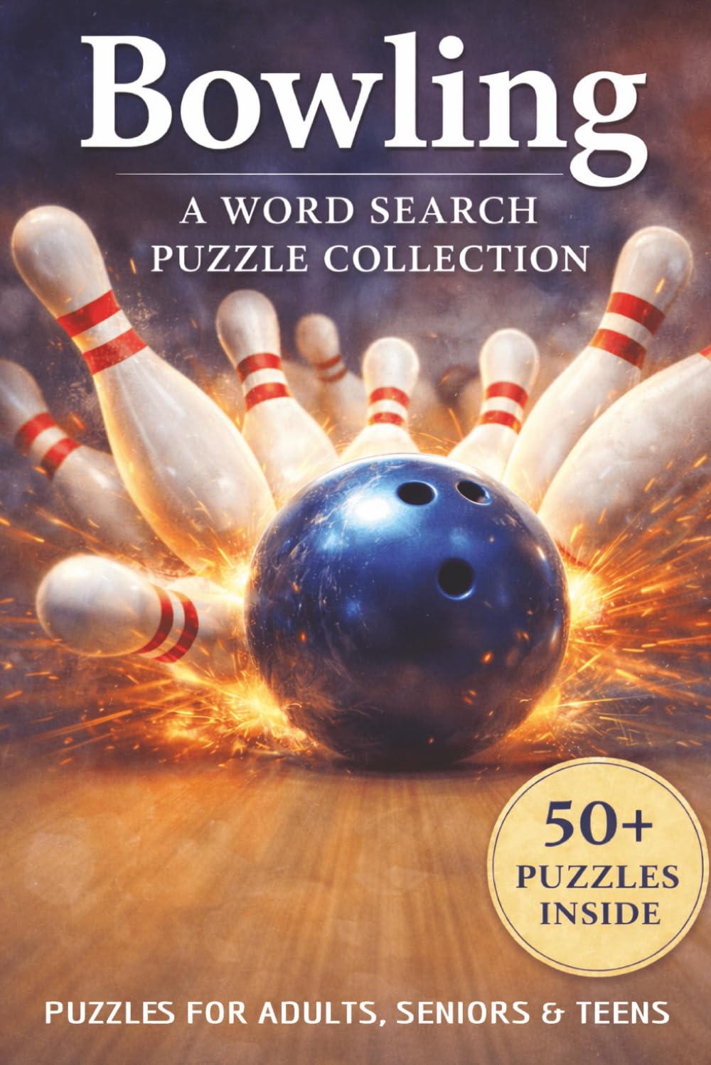 Bowling: A Word Search Puzzle Collection: 50+ Puzzles Inside | Bowling-Themed Word Searches with Fun Facts | For Adults, Seniors and Teens