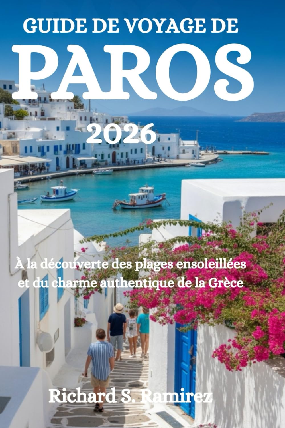 GUIDE DE VOYAGE DE PAROS 2026: À la découverte des plages ensoleillées et du charme authentique de la Grèce