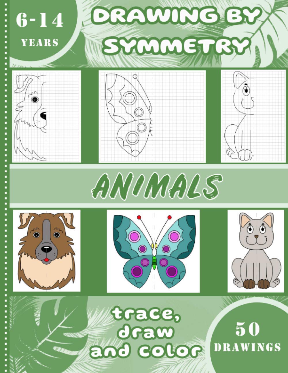 Drawing by symmetry – Animals – Trace, draw and color – 50 drawings – 6-14 years: Learning book for children - Learning to draw by reflection - large format 8,5 X11 Pc