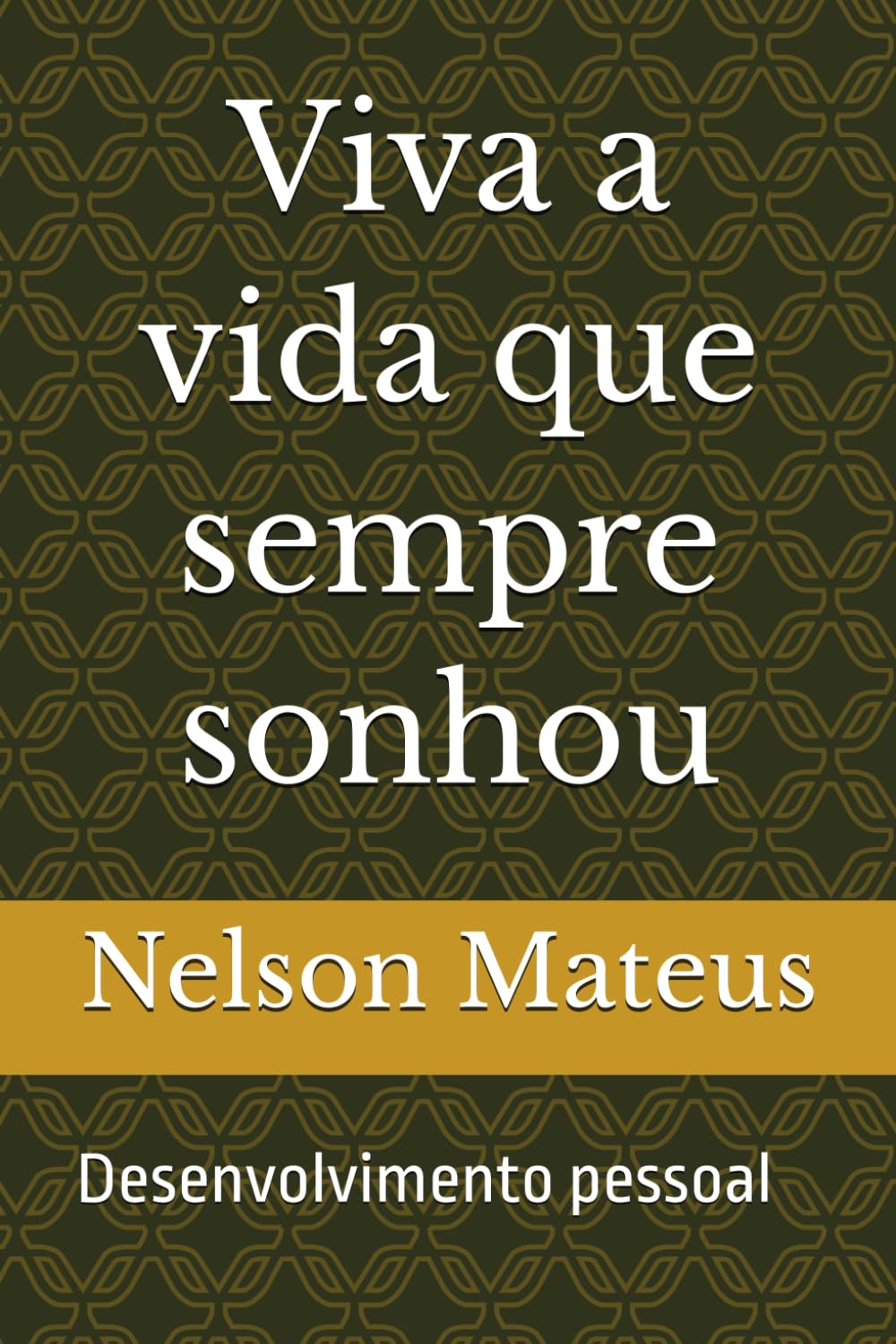 Viva a vida que sempre sonhou