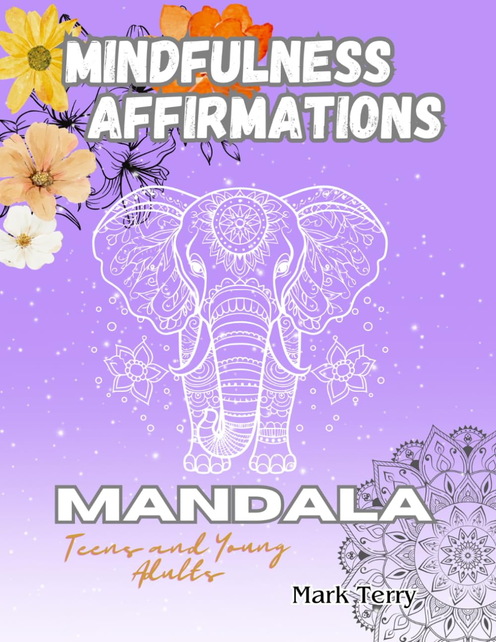 Mindfulness Affirmations Mandala: Teens and Young Adults