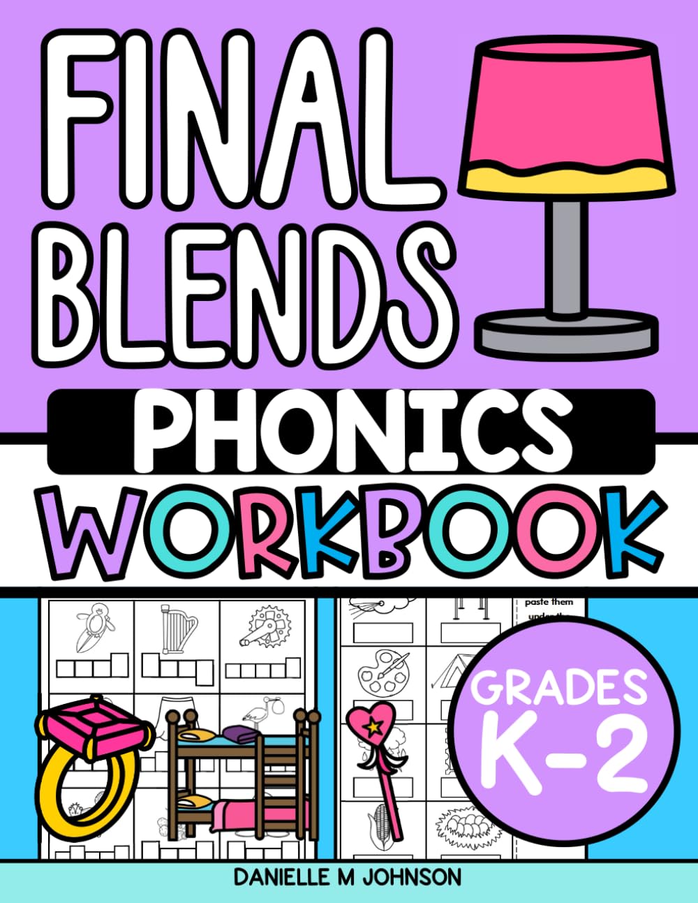 Final Blends Phonics Workbook: Practice Worksheets for Ending Consonants Blends. Kindergarten, First Grade, Second Grade, Homeschool Reading Activities