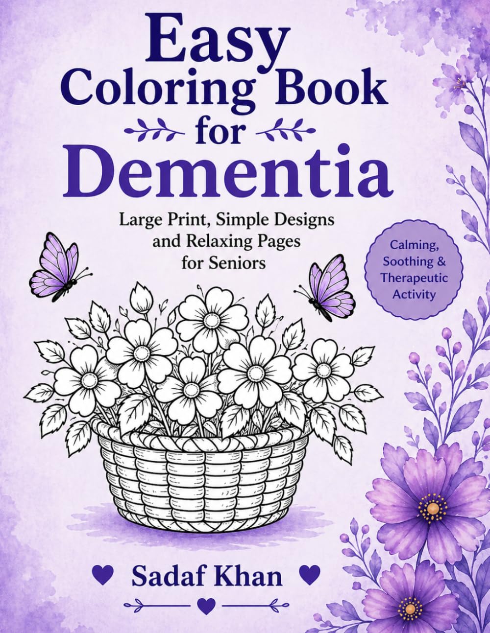 Easy Coloring Book for Dementia: Large Print, Simple Designs and Relaxing Pages for Seniors with Alzheimer’s & Memory Loss