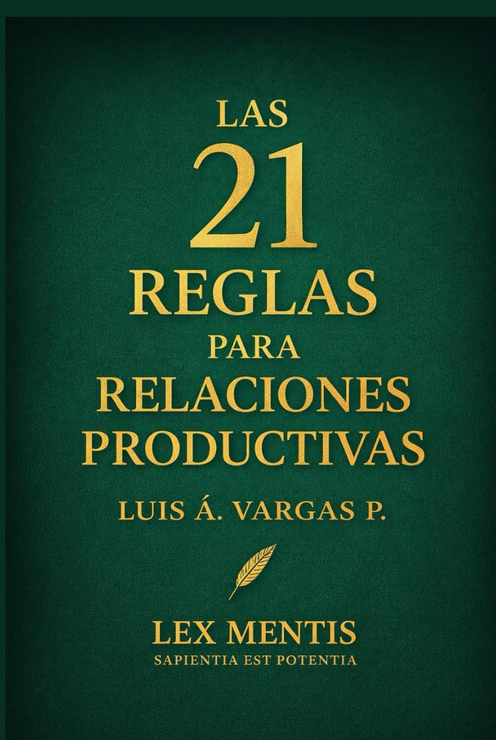 Las 21 reglas para relaciones productivas: Cómo crear vínculos de respeto, apoyo y crecimiento mutuo