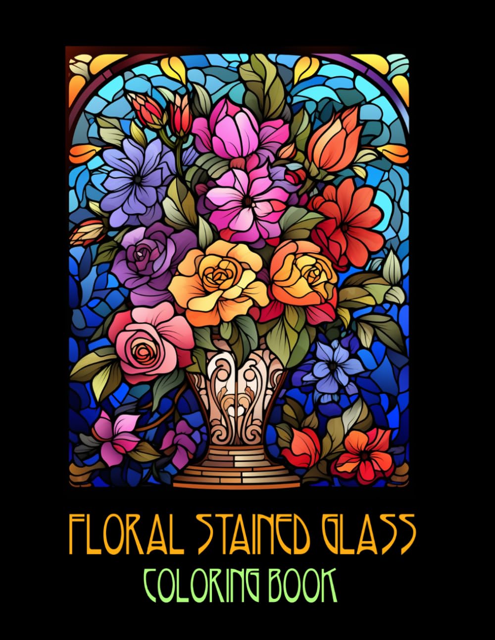 FLORAL STAINED GLASS: COLORING BOOK