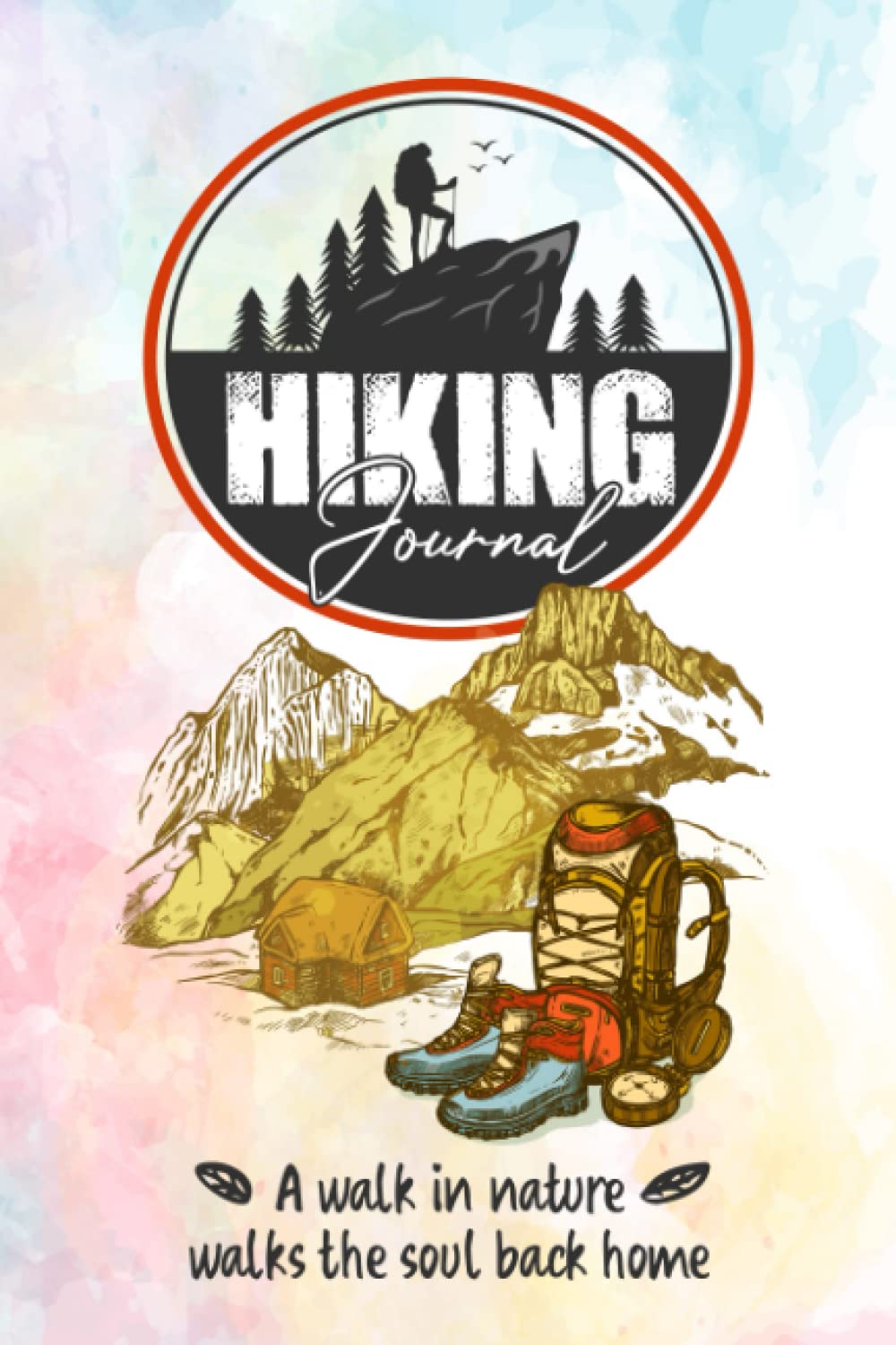 Hiking Journal: 6" x 9" Travel Size, Hiking Journal With Prompts To Write In, Trail Log Book, Hiker's Journal, Hiking Journal, Hiking Log Book, Hiking Gifts
