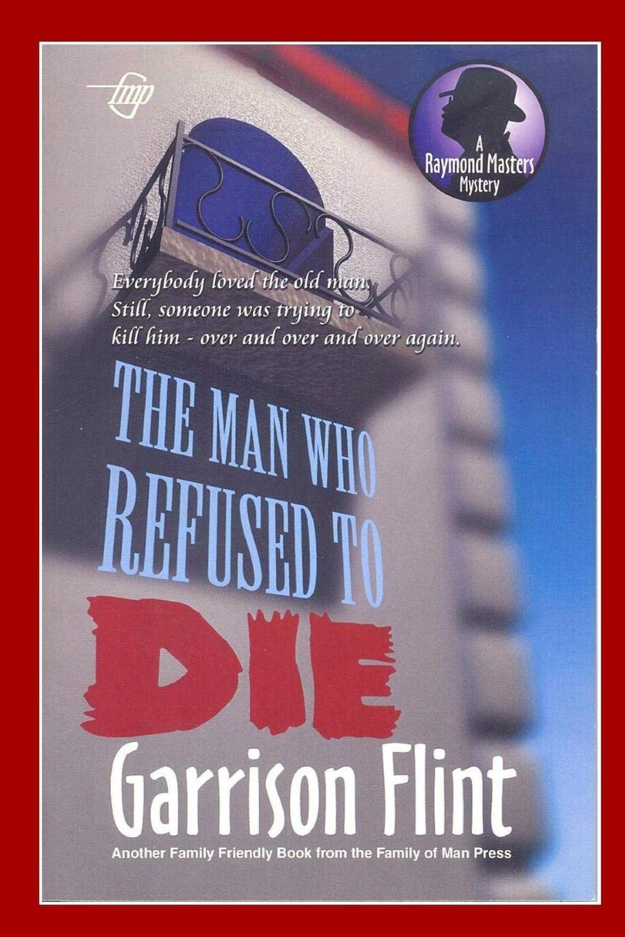 Case of the Man who Refused to Die: 3 (Raymond Masters Detective Series)