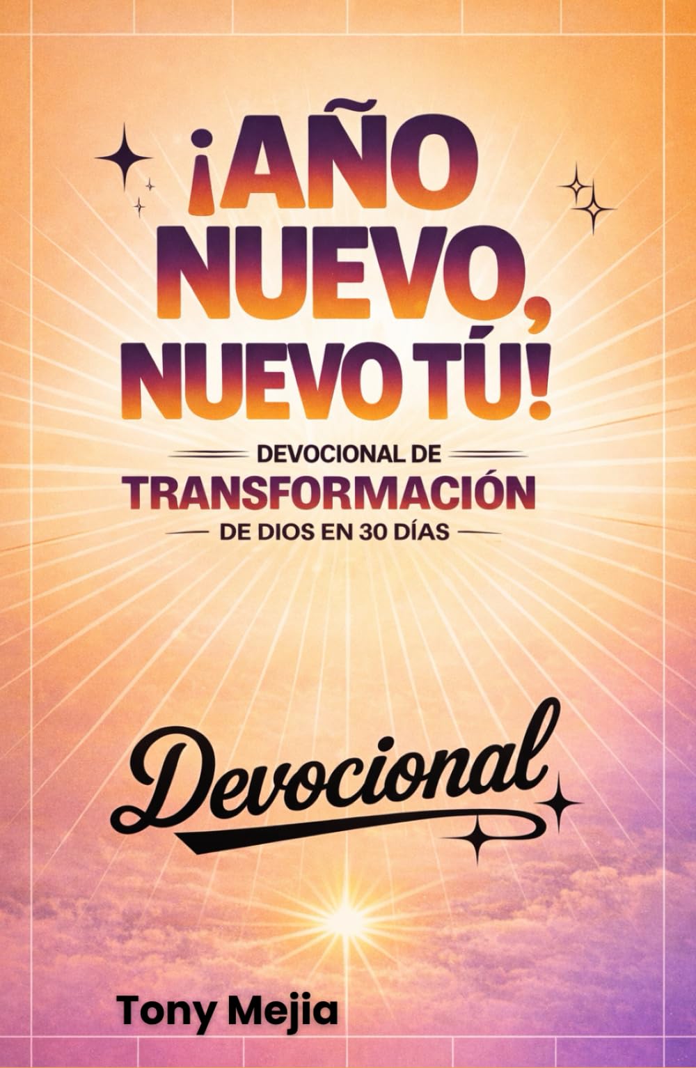 Año Nuevo, Nuevo Tú!: Un Devocional De Transformación De Dios De 30 Días