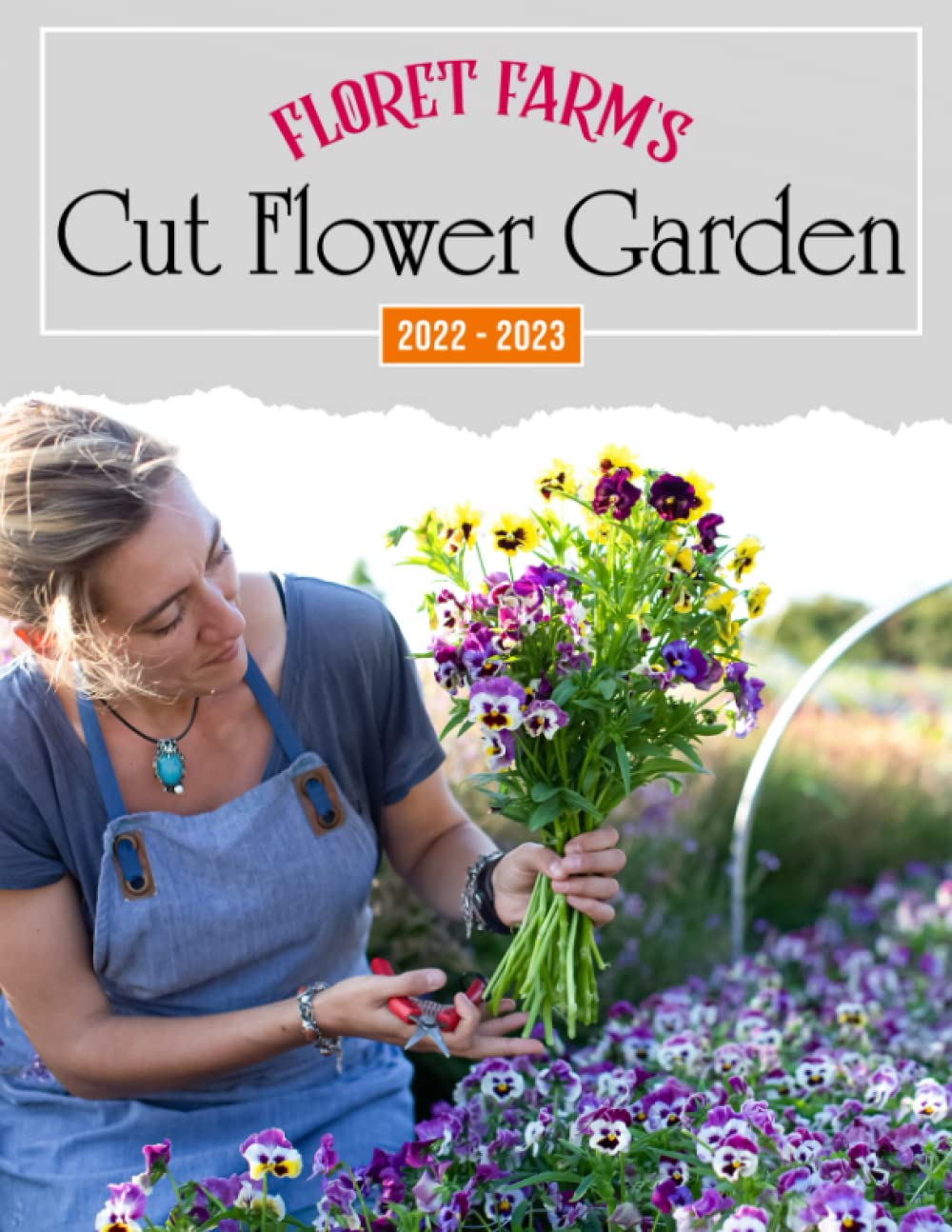 Buy Floret Farm's Cut Flower Garden 2022 Magnificent Seasonal Blooms