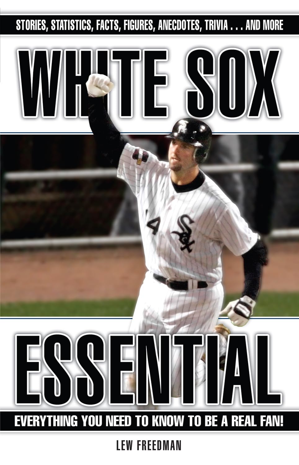 Buy White Sox Essential: Everything You Need to Know to Be a Real Fan! — BookShops.in