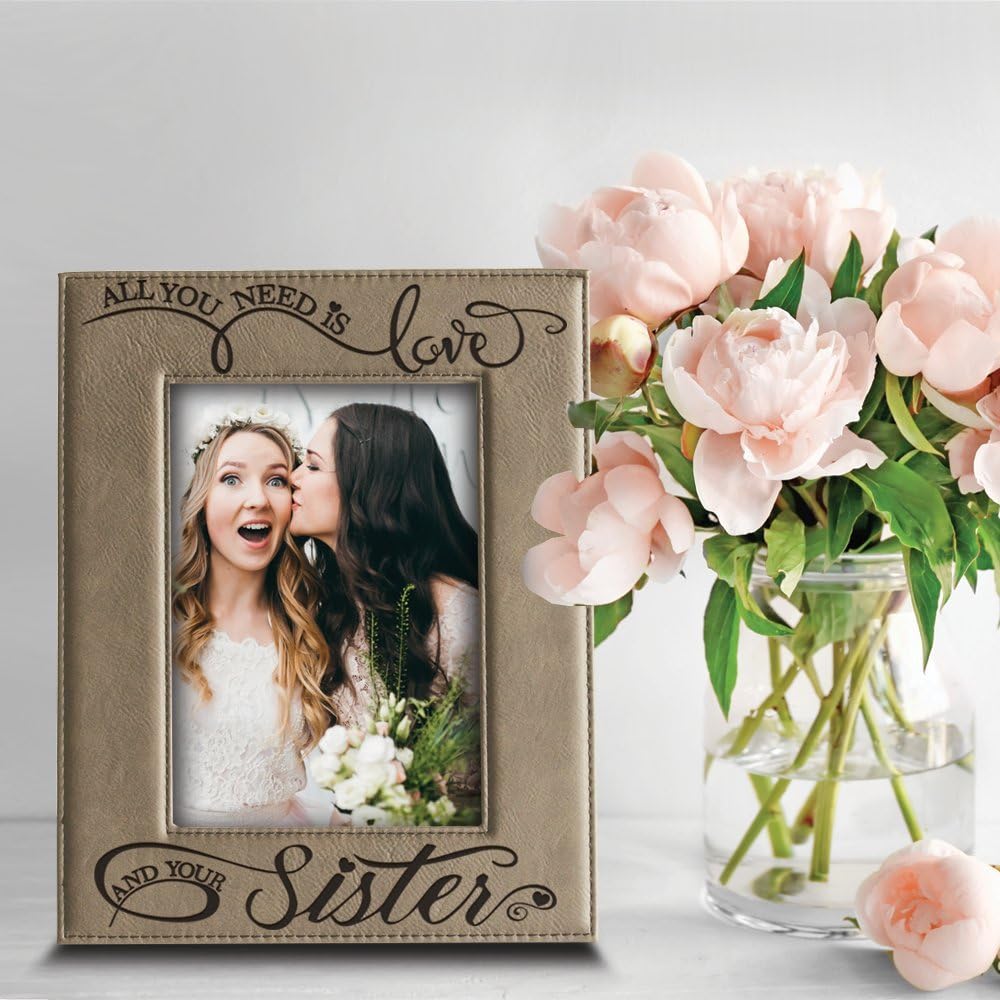 BELLA BUSTA - All you need is LOVE and your SISTER-Engraved Leather Picture Frame- gift for sister (5 x 7 Vertical)