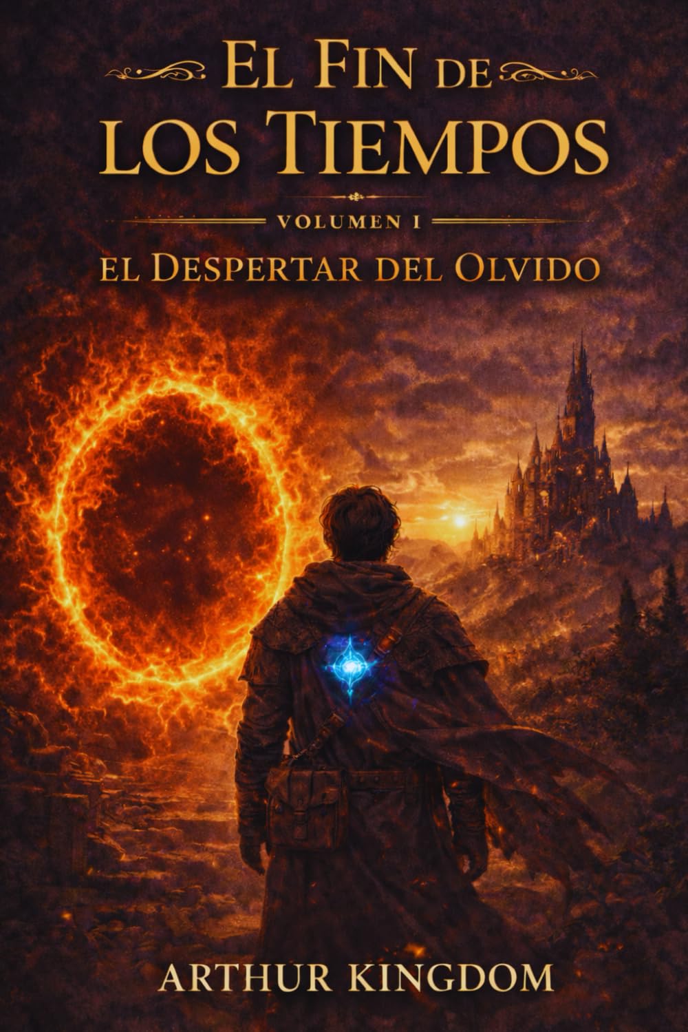El Fin de Los Tiempos, Epic Libro Con Tematica Oscura Sobre Portales: Volumen I El Despertar del Olvido