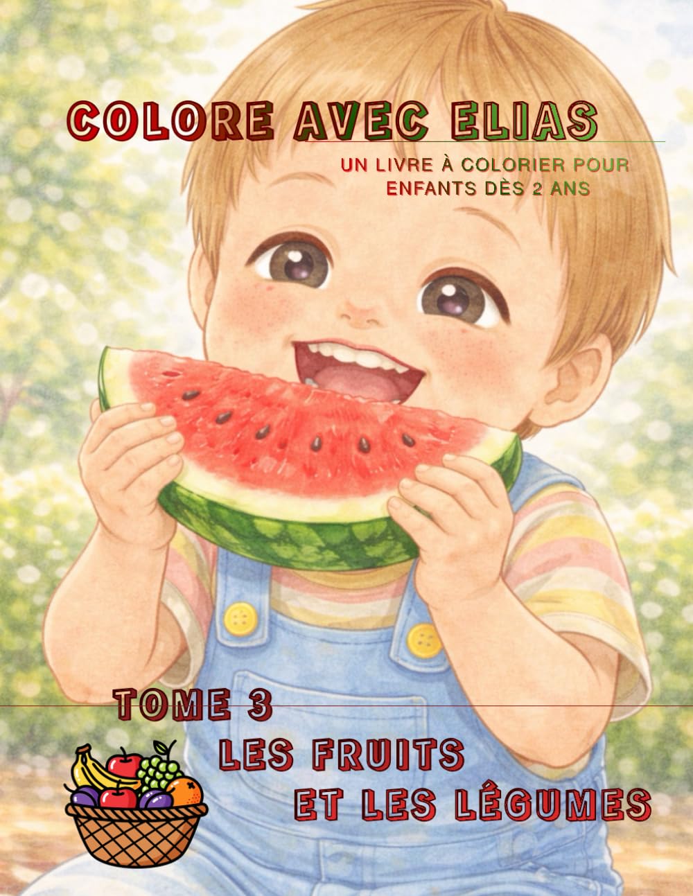 Colore avec Elias: Tome 3, Les fruits et les légumes